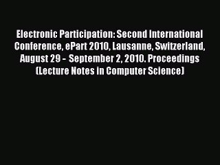 Read Electronic Participation: Second International Conference ePart 2010 Lausanne Switzerland