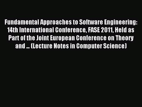 Read Fundamental Approaches to Software Engineering: 14th International Conference FASE 2011