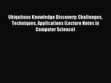 Read Ubiquitous Knowledge Discovery: Challenges Techniques Applications (Lecture Notes in Computer