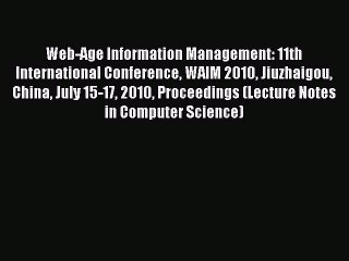 Read Web-Age Information Management: 11th International Conference WAIM 2010 Jiuzhaigou China