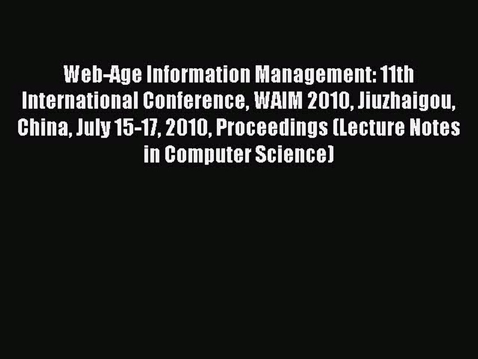 Read Web-Age Information Management: 11th International Conference WAIM 2010 Jiuzhaigou China