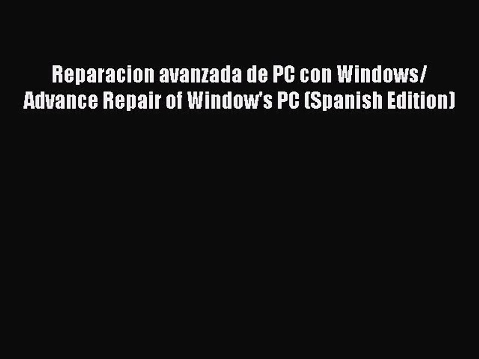 Read Reparacion avanzada de PC con Windows/ Advance Repair of Window's PC (Spanish Edition)