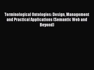 Download Terminological Ontologies: Design Management and Practical Applications (Semantic