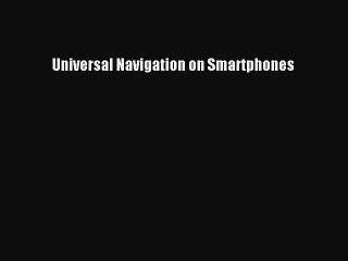 Read Universal Navigation on Smartphones Ebook Free