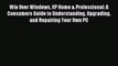 Read Win Over Windows XP Home & Professional: A Consumers Guide to Understanding Upgrading