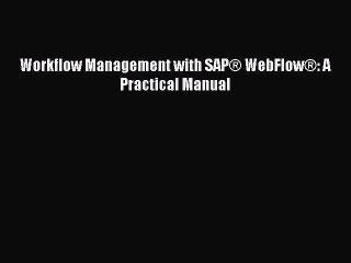 Read Workflow Management with SAP® WebFlow®: A Practical Manual Ebook Free