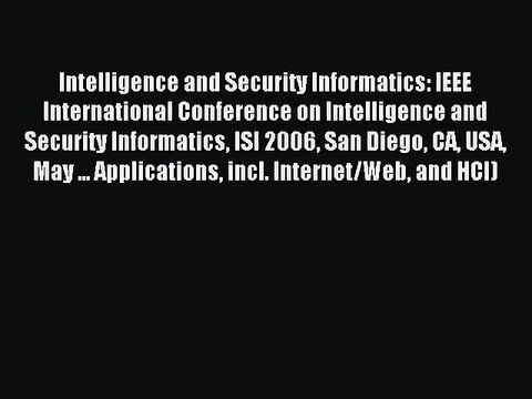 Read Intelligence and Security Informatics: IEEE International Conference on Intelligence and