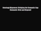 Read Ontology Alignment: Bridging the Semantic Gap (Semantic Web and Beyond) PDF Online