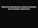 Read Supply Chain Management on Demand: Strategies and Technologies Applications Ebook Free