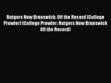 Read Rutgers New Brunswick: Off the Record (College Prowler) (College Prowler: Rutgers New