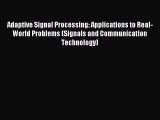 Download Adaptive Signal Processing: Applications to Real-World Problems (Signals and Communication
