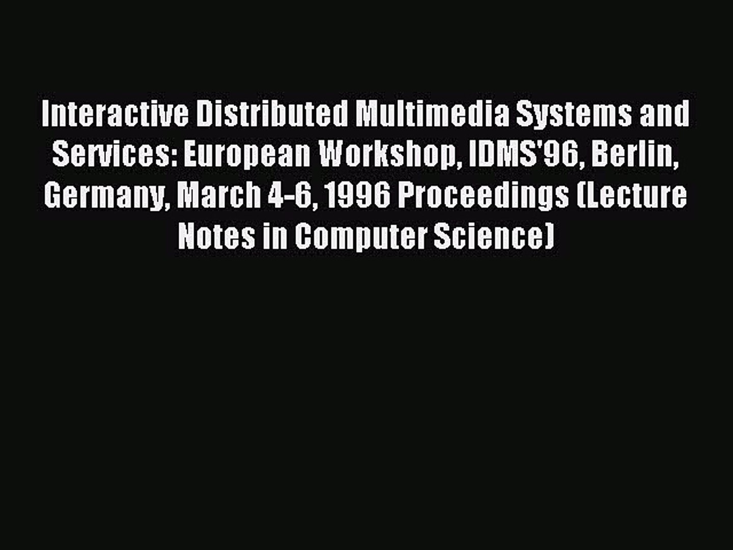 ⁣Read Interactive Distributed Multimedia Systems and Services: European Workshop IDMS'96 Berlin
