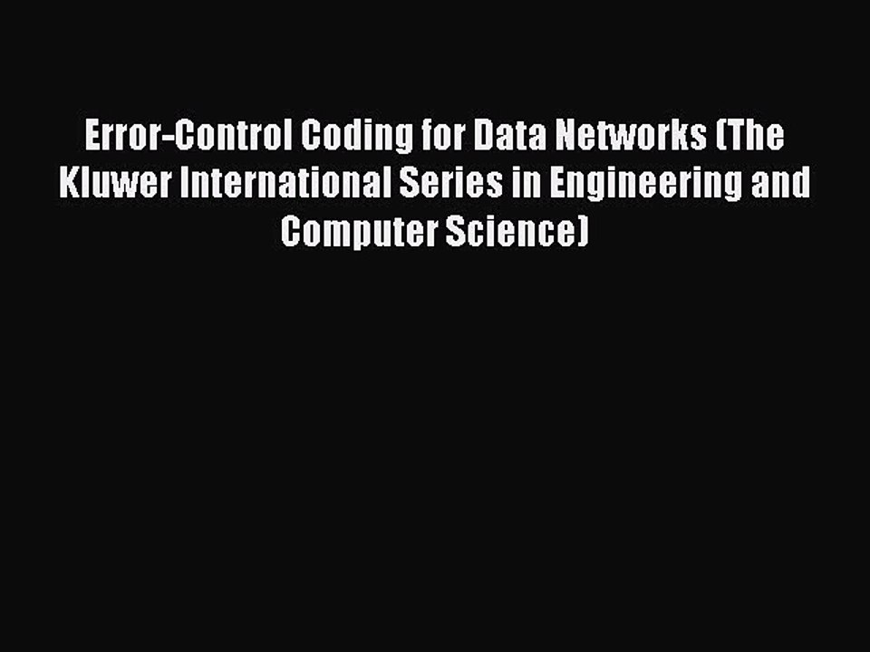 Read Error-Control Coding for Data Networks (The Kluwer International Series in Engineering