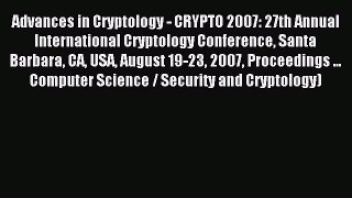 Read Advances in Cryptology - CRYPTO 2007: 27th Annual International Cryptology Conference