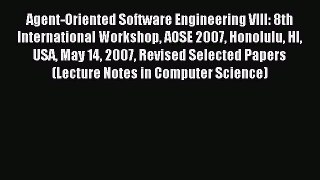 Read Agent-Oriented Software Engineering VIII: 8th International Workshop AOSE 2007 Honolulu