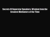 [Read book] Secrets Of Superstar Speakers: Wisdom from the Greatest Motivators of Our Time