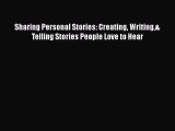 [Read book] Sharing Personal Stories: Creating Writing& Telling Stories People Love to Hear
