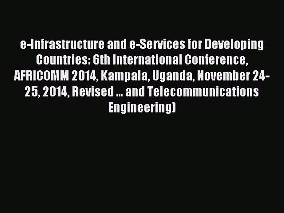 Read e-Infrastructure and e-Services for Developing Countries: 6th International Conference