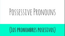Possessive Pronouns (Los pronombres posesivos)