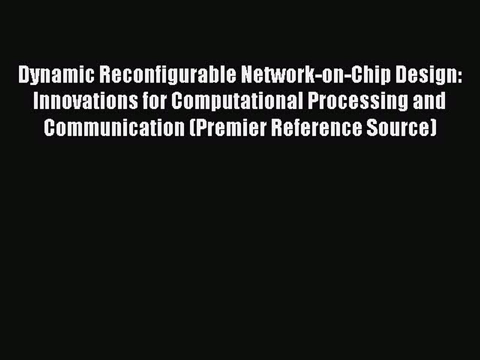 Read Dynamic Reconfigurable Network-on-Chip Design: Innovations for Computational Processing