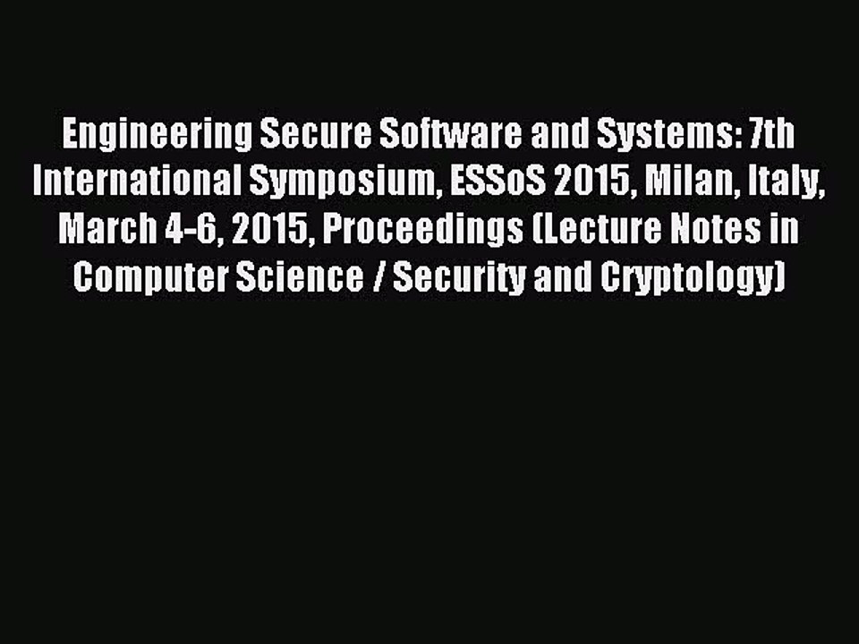 Read Engineering Secure Software and Systems: 7th International Symposium ESSoS 2015 Milan