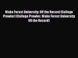 Read Wake Forest University: Off the Record (College Prowler) (College Prowler: Wake Forest