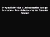 Read Geographic Location in the Internet (The Springer International Series in Engineering