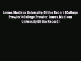 Read James Madison University: Off the Record (College Prowler) (College Prowler: James Madison