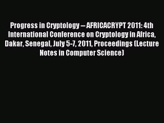 Read Progress in Cryptology -- AFRICACRYPT 2011: 4th International Conference on Cryptology
