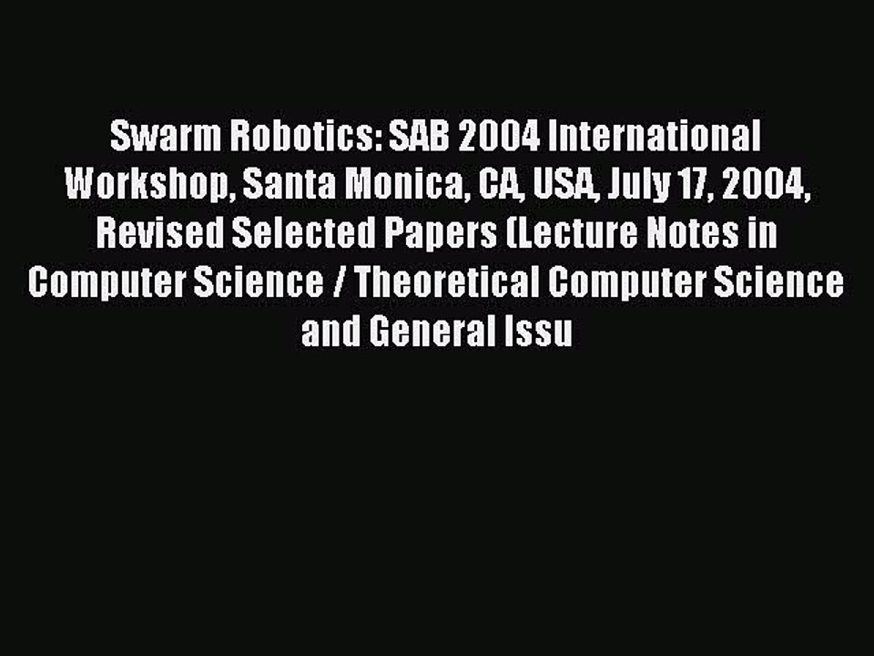 Read Swarm Robotics: SAB 2004 International Workshop Santa Monica CA USA July 17 2004 Revised