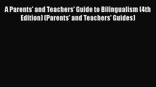 [Read book] A Parents' and Teachers' Guide to Bilingualism (4th Edition) (Parents' and Teachers'