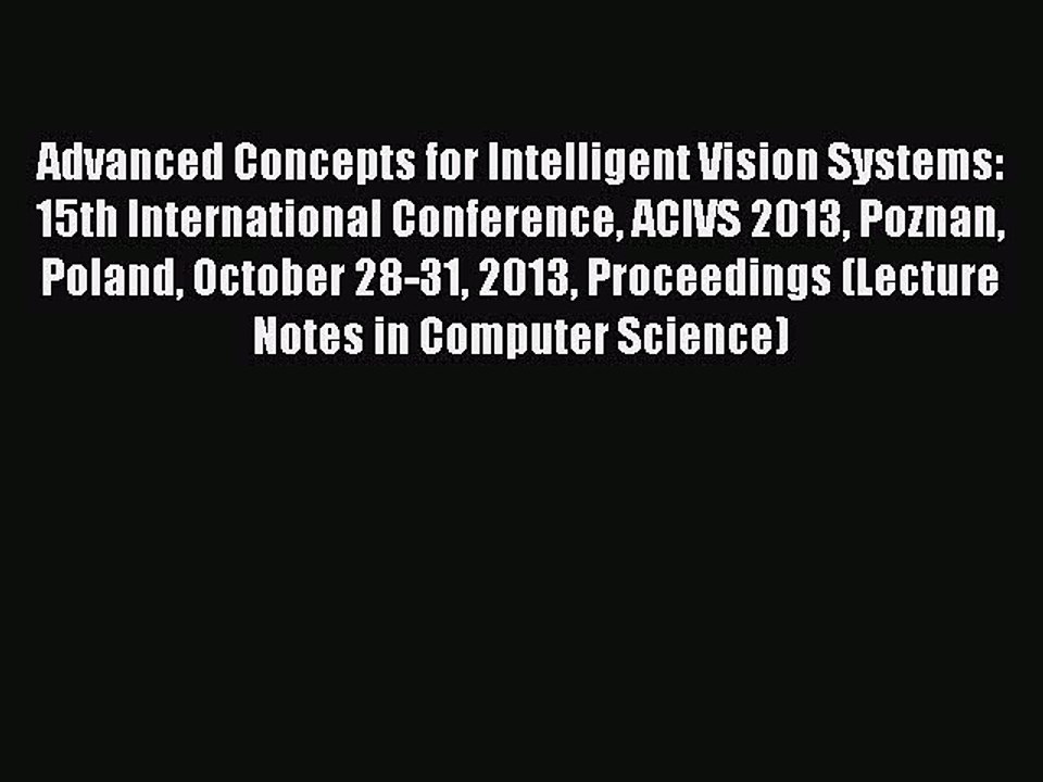 Read Advanced Concepts for Intelligent Vision Systems: 15th International Conference ACIVS