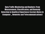 Download Data Traffic Monitoring and Analysis: From Measurement Classification and Anomaly