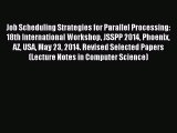 Read Job Scheduling Strategies for Parallel Processing: 18th International Workshop JSSPP 2014