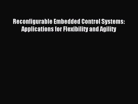 Read Reconfigurable Embedded Control Systems: Applications for Flexibility and Agility Ebook