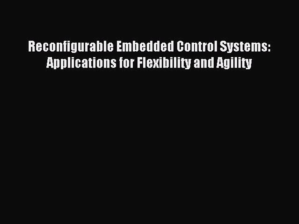 Read Reconfigurable Embedded Control Systems: Applications for Flexibility and Agility Ebook