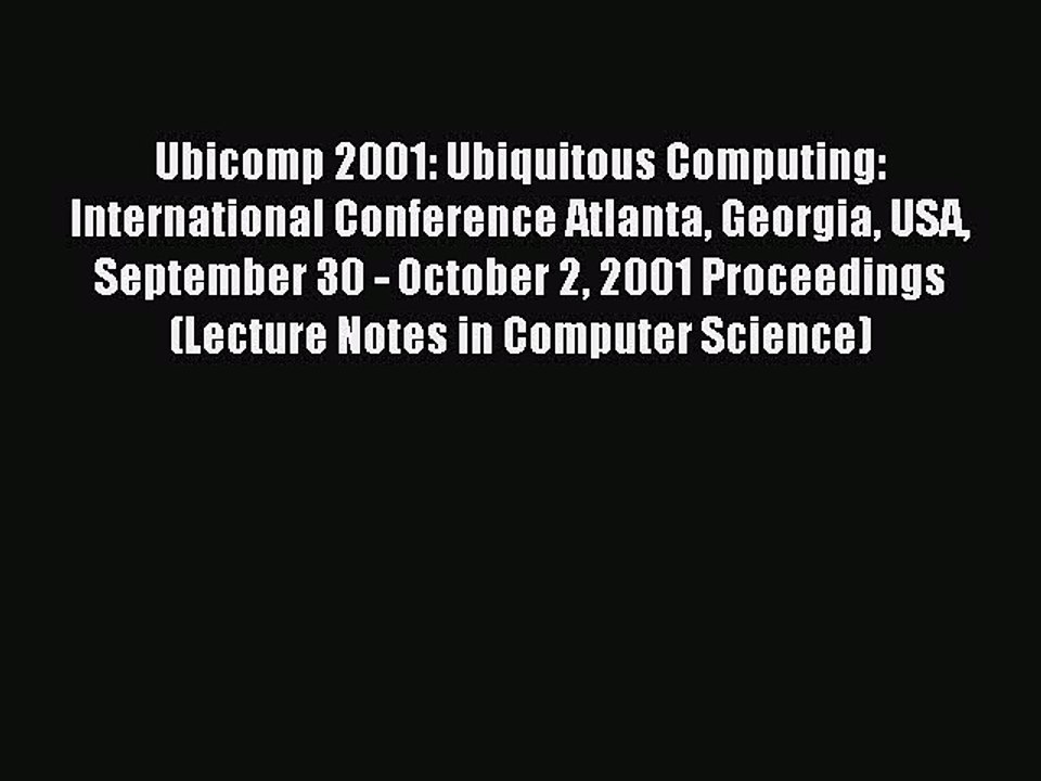 Read Ubicomp 2001: Ubiquitous Computing: International Conference Atlanta Georgia USA September