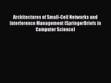 Download Architectures of Small-Cell Networks and Interference Management (SpringerBriefs in