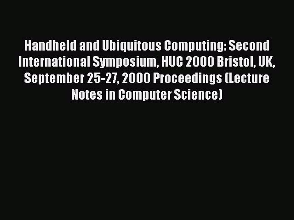 Read Handheld and Ubiquitous Computing: Second International Symposium HUC 2000 Bristol UK