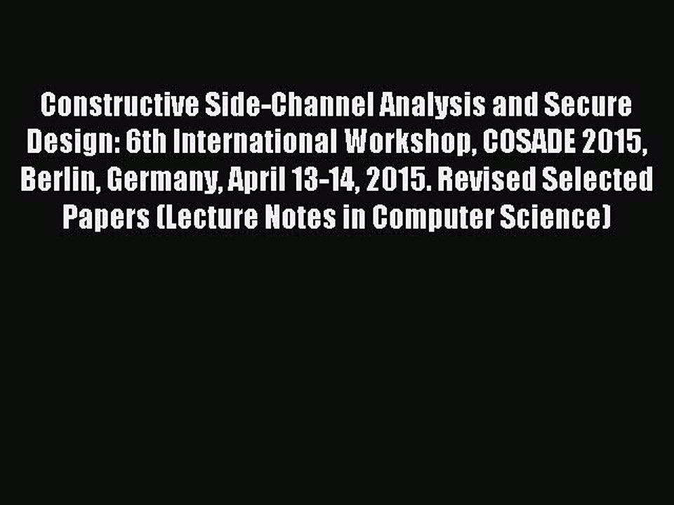Read Constructive Side-Channel Analysis and Secure Design: 6th International Workshop COSADE