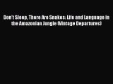 [Read book] Don't Sleep There Are Snakes: Life and Language in the Amazonian Jungle (Vintage