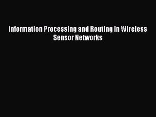 Download Information Processing and Routing in Wireless Sensor Networks Ebook Free