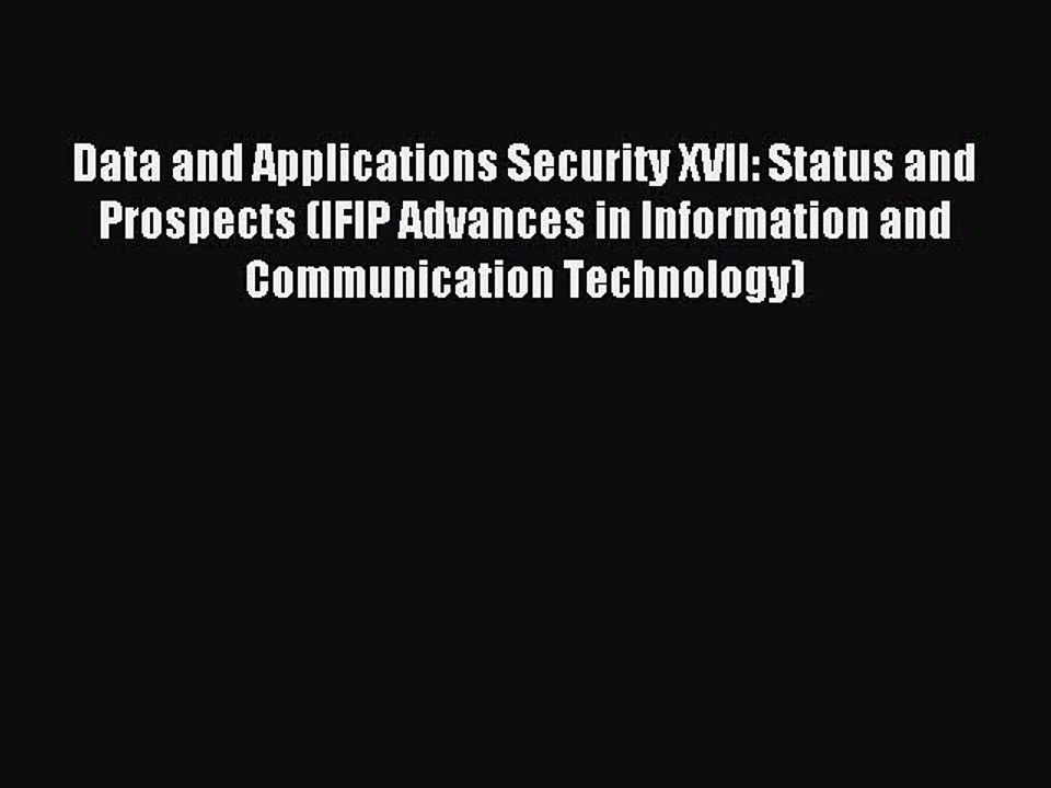 Read Data and Applications Security XVII: Status and Prospects (IFIP Advances in Information