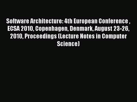 Download Software Architecture: 4th European Conference ECSA 2010 Copenhagen Denmark August