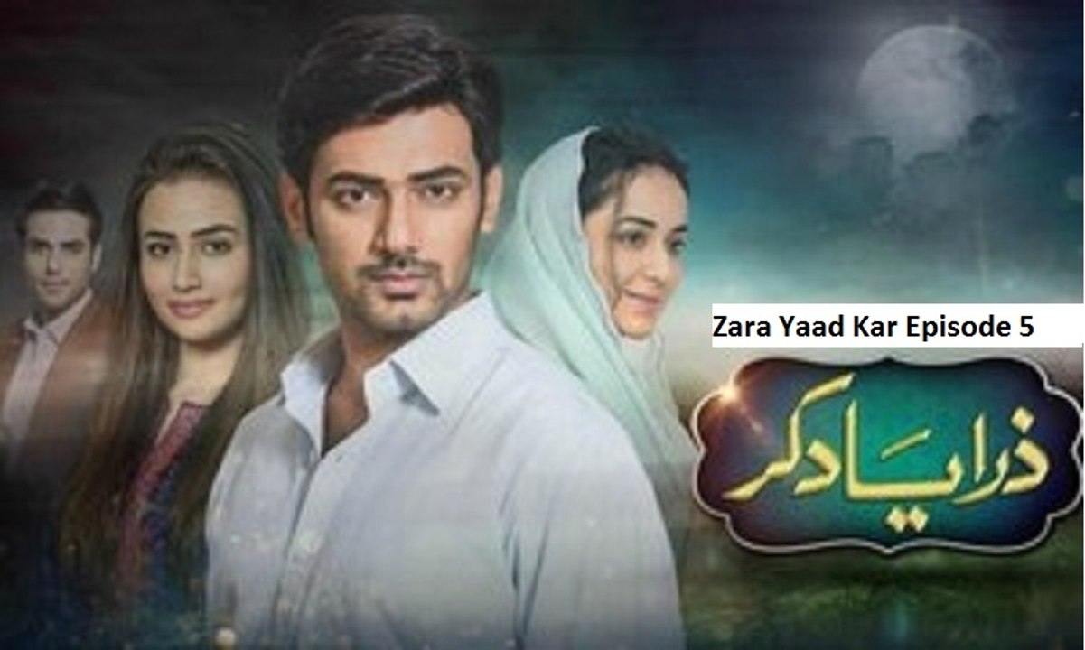 Zara Yaad Kar Episode 5 on Hum Tv in 12th April 2016
