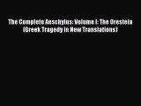 [Read book] The Complete Aeschylus: Volume I: The Oresteia (Greek Tragedy in New Translations)