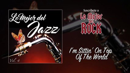 Lo Mejor del Jazz - Vol. 4 - I'm Sittin' On Top Of The World