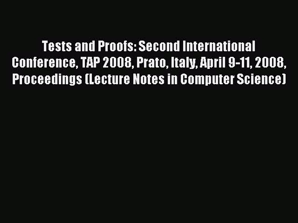 Read Tests and Proofs: Second International Conference TAP 2008 Prato Italy April 9-11 2008