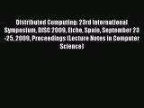 Read Distributed Computing: 23rd International Symposium DISC 2009 Elche Spain September 23-25