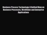 Read Business Process Technology: A Unified View on Business Processes Workflows and Enterprise